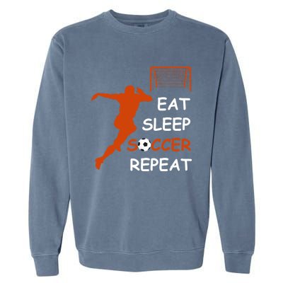 Eat Sleep Soccer Repeat funny Cool Sport Player Garment-Dyed Sweatshirt