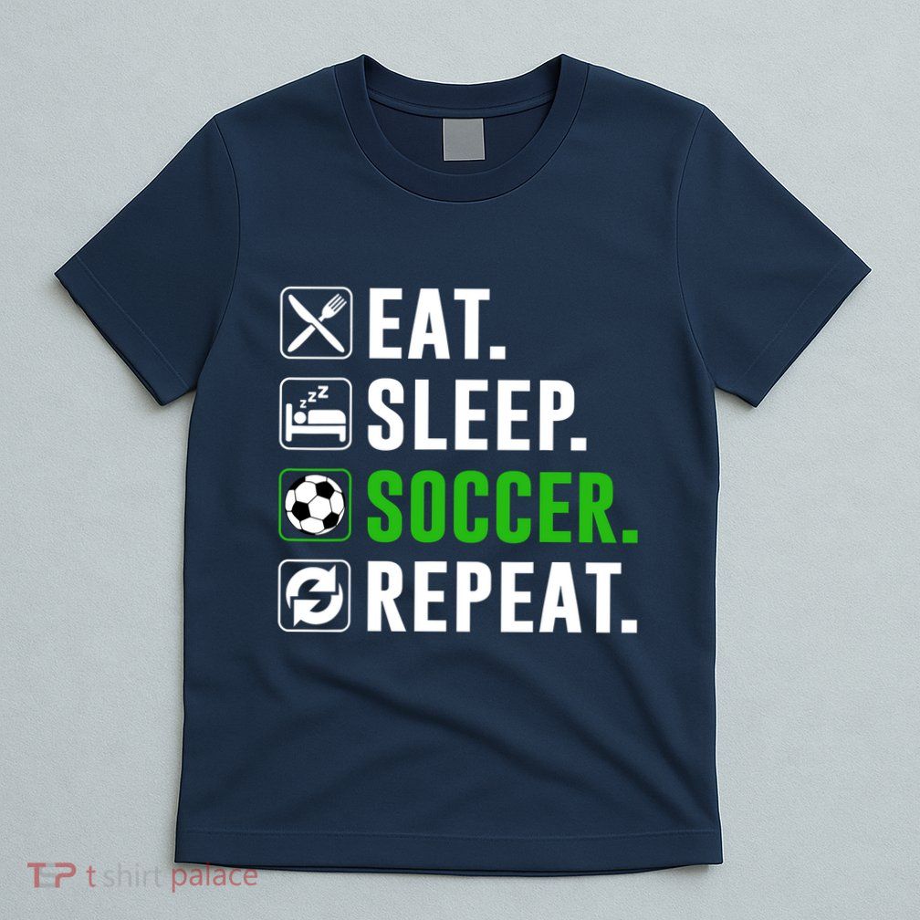 Eat Sleep Soccer Repeat Funny Soccer Player T-Shirt