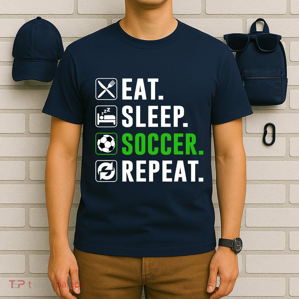 Eat Sleep Soccer Repeat Funny Soccer Player T-Shirt