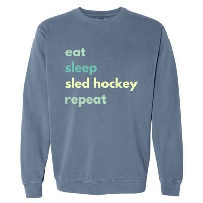 Eat Sleep Sled Hockey Repeat Cool Gift Garment-Dyed Sweatshirt