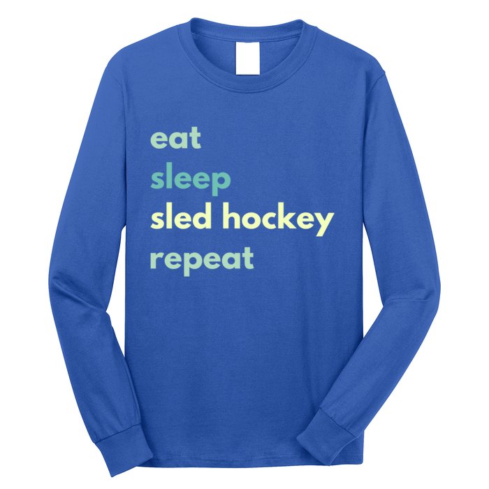 Eat Sleep Sled Hockey Repeat Cool Gift Long Sleeve Shirt