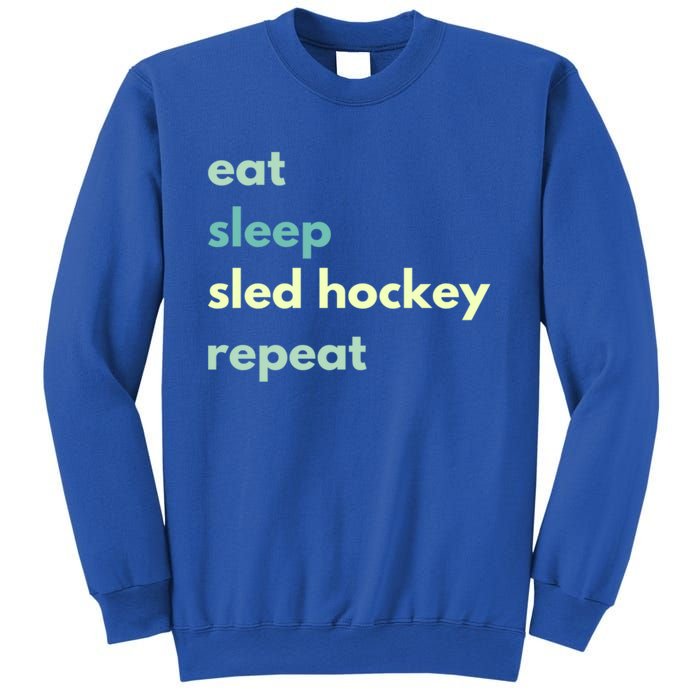 Eat Sleep Sled Hockey Repeat Cool Gift Sweatshirt