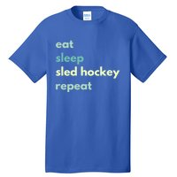 Eat Sleep Sled Hockey Repeat Cool Gift Tall T-Shirt