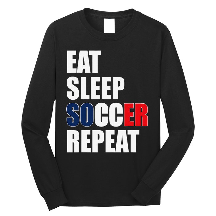 Eat Sleep Soccer Repeat Cool Soccer France Lover Player Long Sleeve Shirt