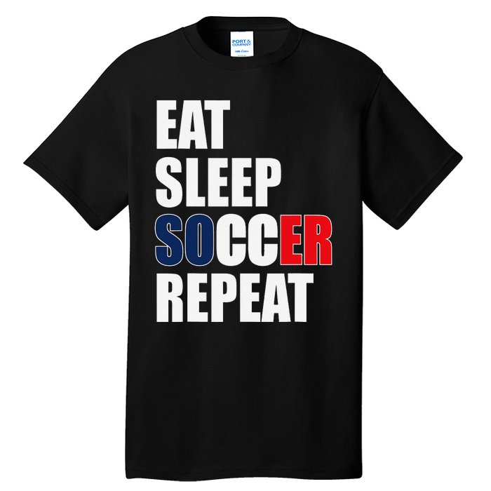 Eat Sleep Soccer Repeat Cool Soccer France Lover Player Tall T-Shirt