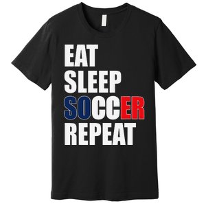 Eat Sleep Soccer Repeat Cool Soccer France Lover Player Premium T-Shirt