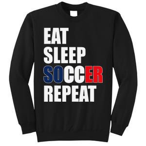 Eat Sleep Soccer Repeat Cool Soccer France Lover Player Tall Sweatshirt