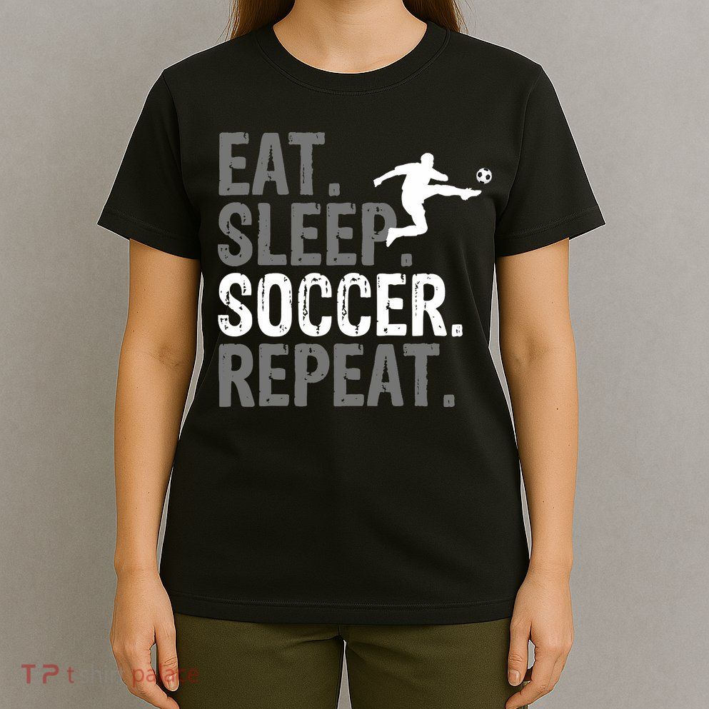 Eat Sleep Soccer Repeat - Soccer Graphic T-Shirt