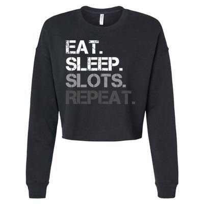 Eat Sleep Slots Repeat - Funny Slot Machine Gambling Cropped Pullover Crew