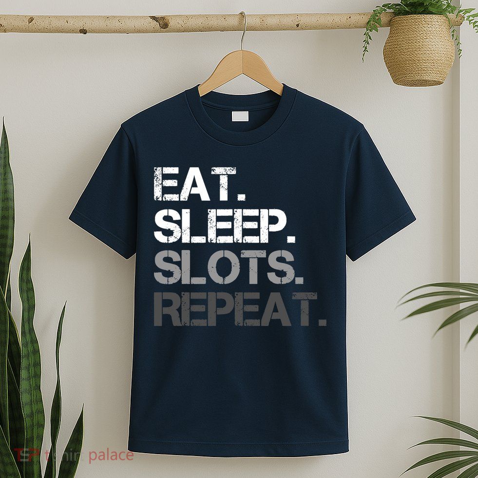 Eat Sleep Slots Repeat - Funny Slot Machine Gambling T-Shirt