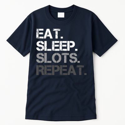 Eat Sleep Slots Repeat - Funny Slot Machine Gambling Tall T-Shirt