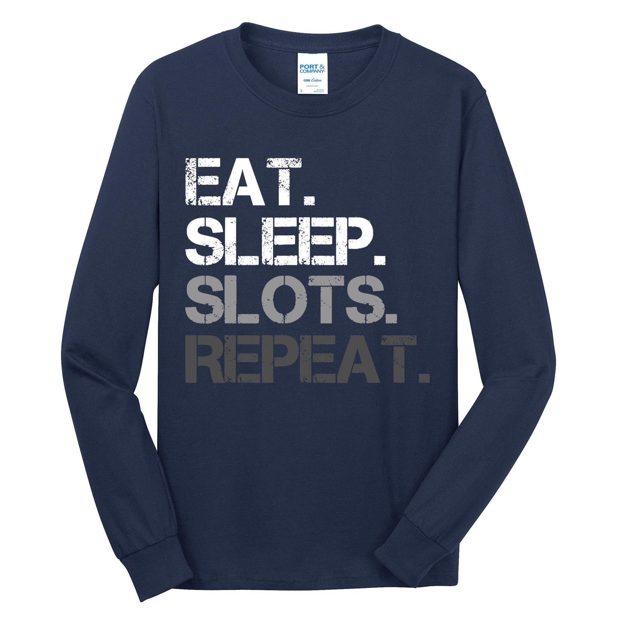 Eat Sleep Slots Repeat - Funny Slot Machine Gambling Tall Long Sleeve T-Shirt