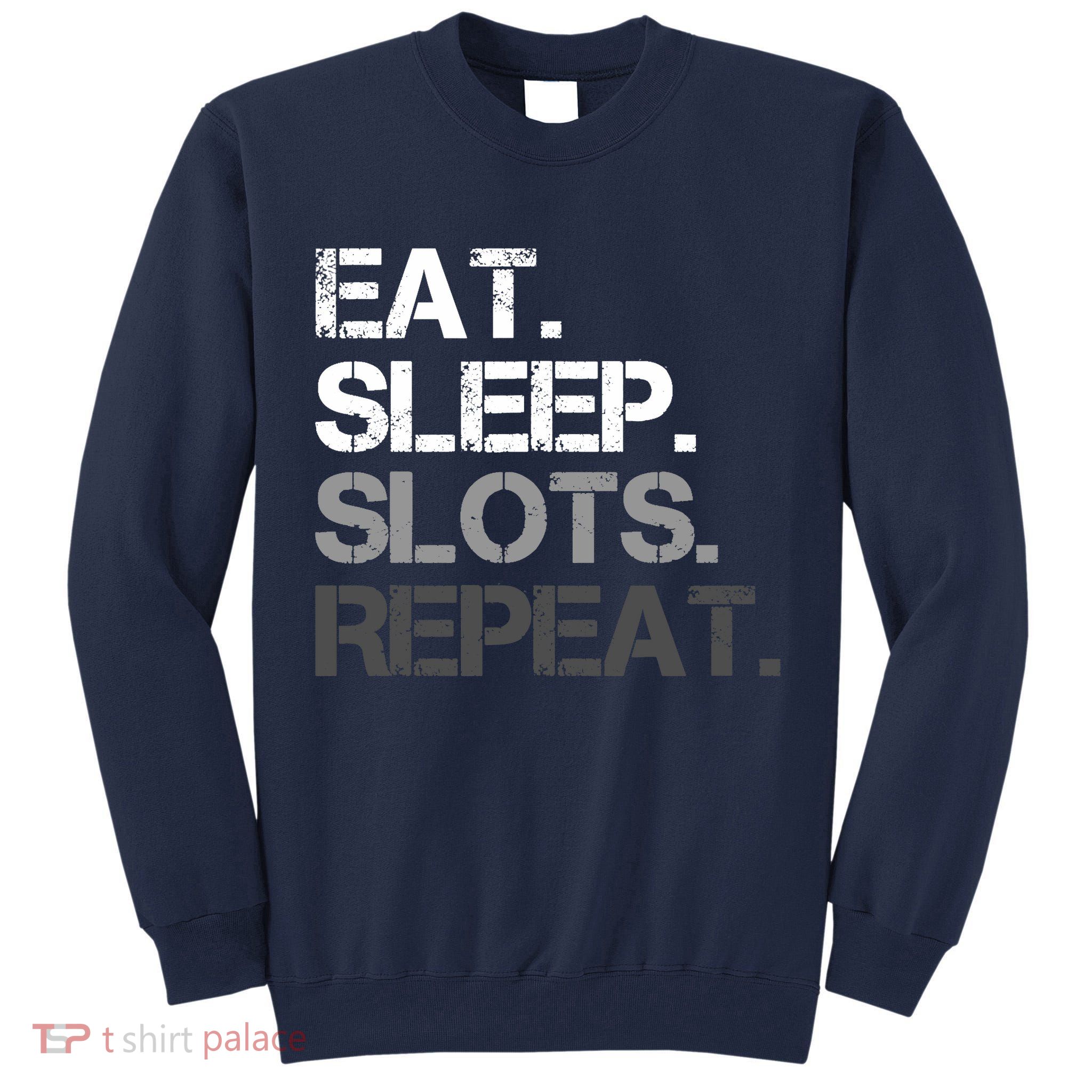 Eat Sleep Slots Repeat - Funny Slot Machine Gambling Tall Sweatshirt