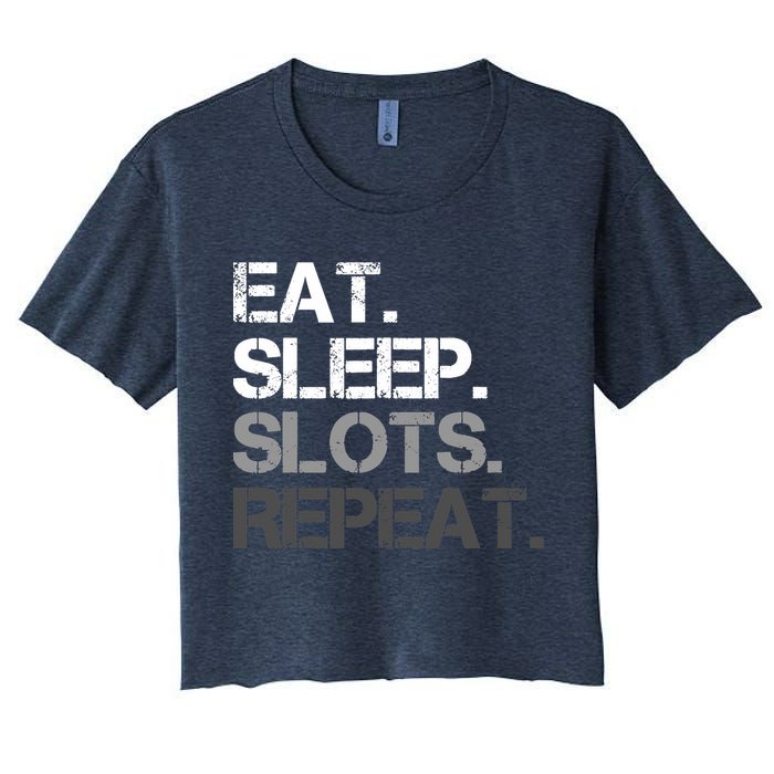 Eat Sleep Slots Repeat - Funny Slot Machine Gambling Women's Crop Top Tee