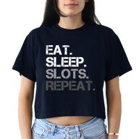 Eat Sleep Slots Repeat - Funny Slot Machine Gambling Women's Crop Top Tee