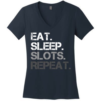 Eat Sleep Slots Repeat - Funny Slot Machine Gambling Women's V-Neck T-Shirt