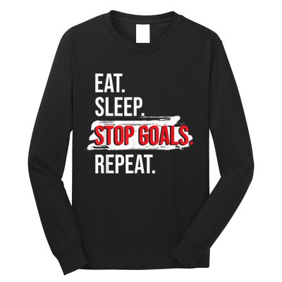 Eat Sleep Stop Goals Repeat Field Hockey Player Hockey Fan Long Sleeve Shirt