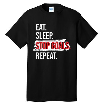 Eat Sleep Stop Goals Repeat Field Hockey Player Hockey Fan Tall T-Shirt