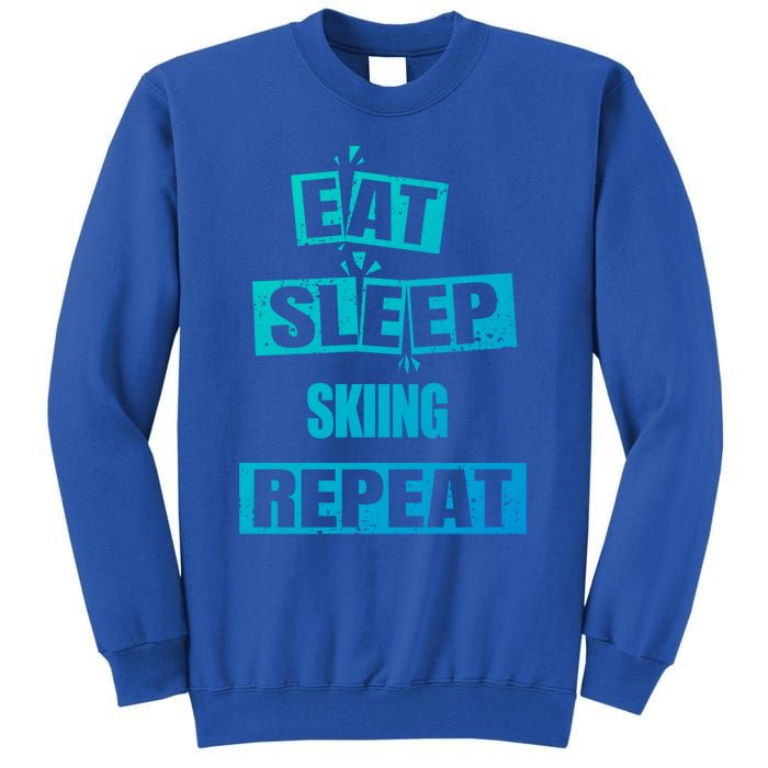 Eat Sleep Skiing Repeat Funny Skiing Cute Gift Tall Sweatshirt