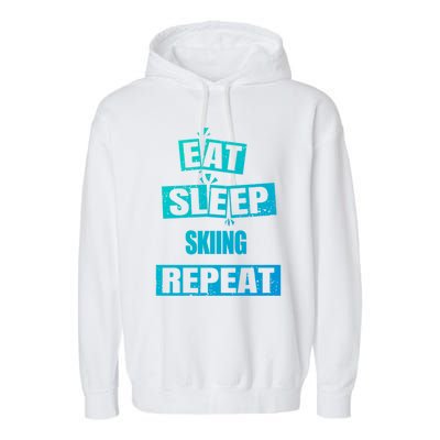 Eat Sleep Skiing Repeat Funny Skiing Cute Gift Garment-Dyed Fleece Hoodie