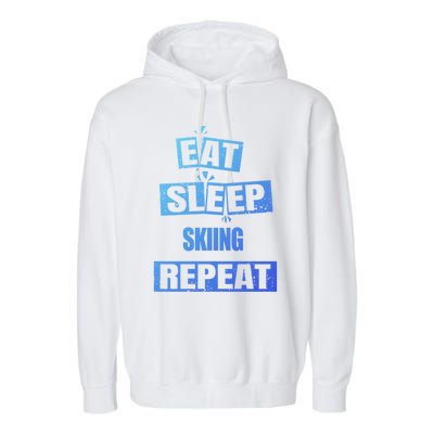 Eat Sleep Skiing Repeat Funny Skiing Cute Gift Garment-Dyed Fleece Hoodie