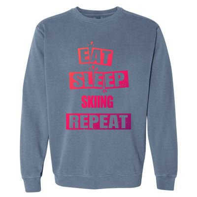 Eat Sleep Skiing Repeat Funny Skiing Cute Gift Garment-Dyed Sweatshirt