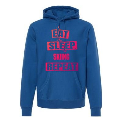 Eat Sleep Skiing Repeat Funny Skiing Cute Gift Premium Hoodie