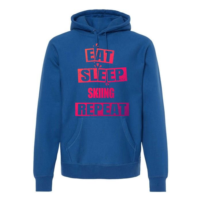 Eat Sleep Skiing Repeat Funny Skiing Cute Gift Premium Hoodie