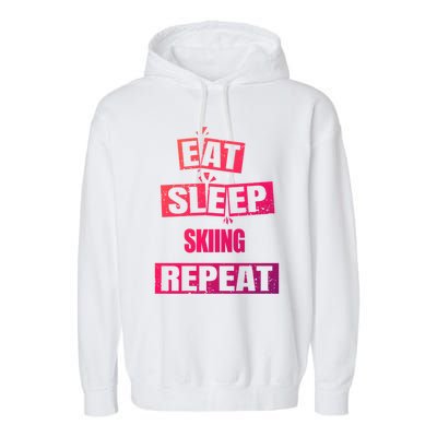 Eat Sleep Skiing Repeat Funny Skiing Cute Gift Garment-Dyed Fleece Hoodie