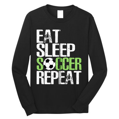 Eat Sleep Soccer Repeat Cool Sport Player Gift Long Sleeve Shirt