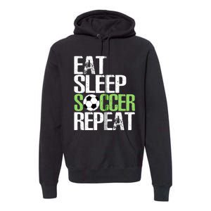 Eat Sleep Soccer Repeat Cool Sport Player Gift Premium Hoodie