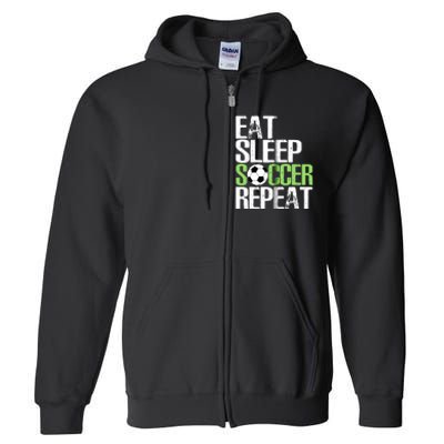 Eat Sleep Soccer Repeat Cool Sport Player Gift Full Zip Hoodie