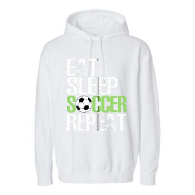 Eat Sleep Soccer Repeat Cool Sport Player Gift Garment-Dyed Fleece Hoodie