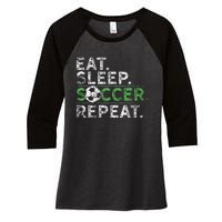 Eat Sleep Soccer Repeat Soccer Player Coach Women's Tri-Blend 3/4-Sleeve Raglan Shirt