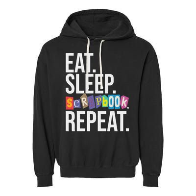 Eat Sleep Scrapbook Repeat Scrapbooker Scrapbooking Lover Garment-Dyed Fleece Hoodie
