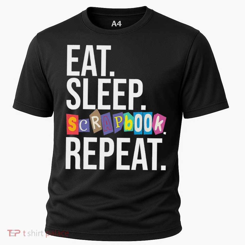 Eat Sleep Scrapbook Repeat Scrapbooker Scrapbooking Lover Performance Shirt