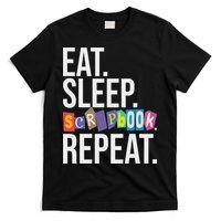 Eat Sleep Scrapbook Repeat Scrapbooker Scrapbooking Lover T-Shirt