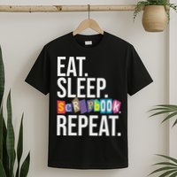 Eat Sleep Scrapbook Repeat Scrapbooker Scrapbooking Lover T-Shirt