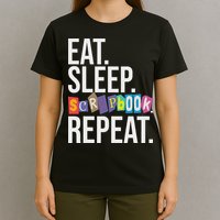 Eat Sleep Scrapbook Repeat Scrapbooker Scrapbooking Lover T-Shirt