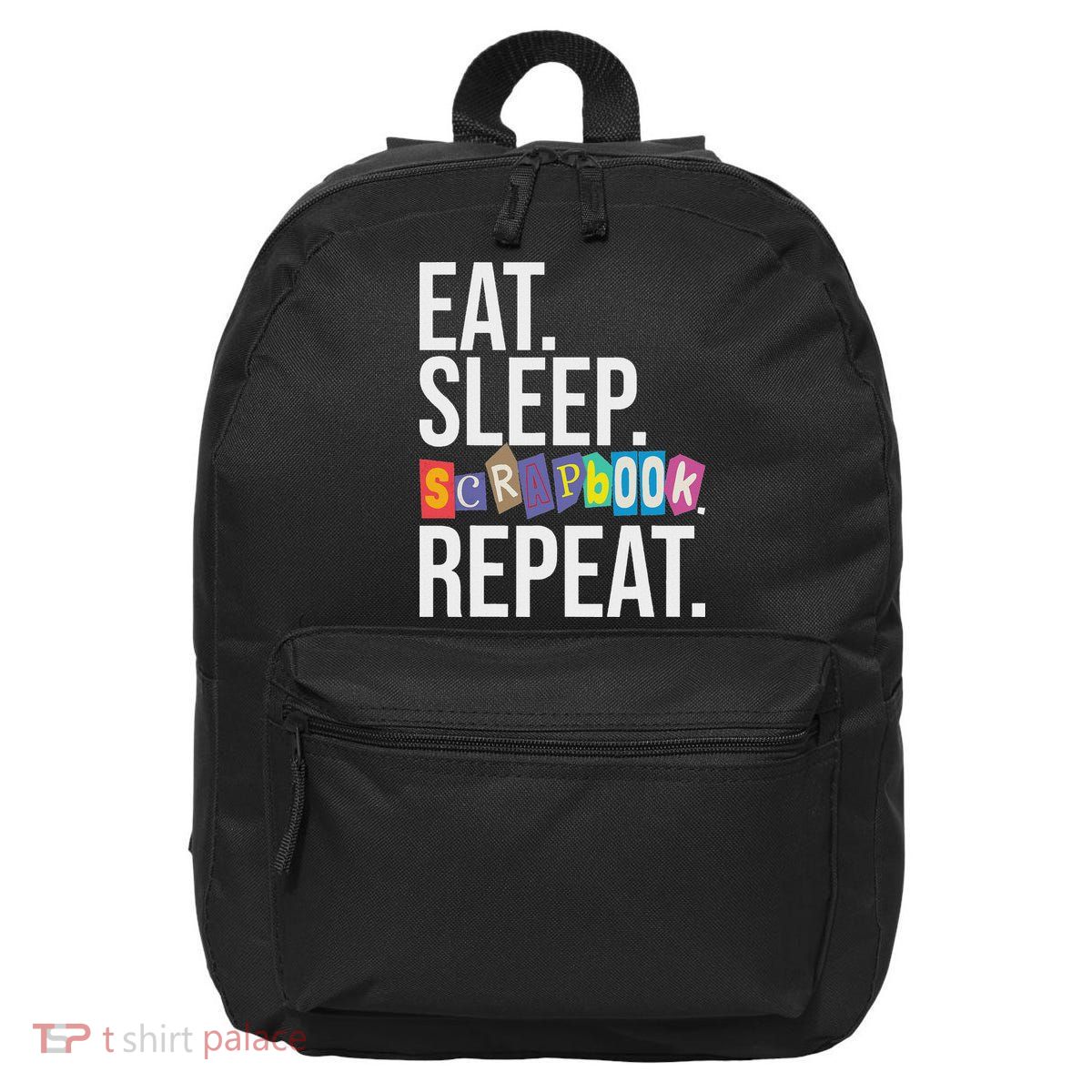 Eat Sleep Scrapbook Repeat Scrapbooker Scrapbooking Lover 16 in Basic Backpack