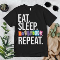Eat Sleep Scrapbook Repeat Scrapbooker Scrapbooking Lover Premium T-Shirt