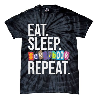 Eat Sleep Scrapbook Repeat Scrapbooker Scrapbooking Lover Tie-Dye T-Shirt
