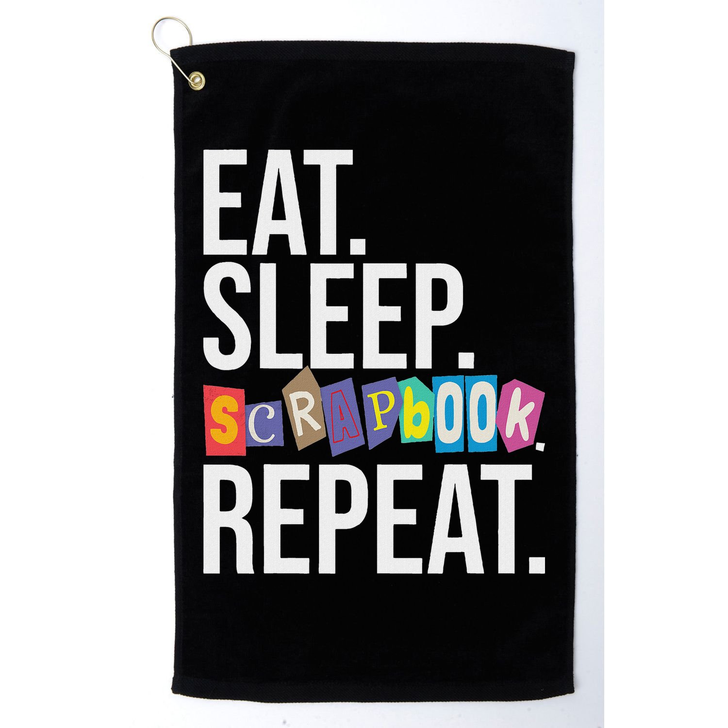 Eat Sleep Scrapbook Repeat Scrapbooker Scrapbooking Lover Golf Towel