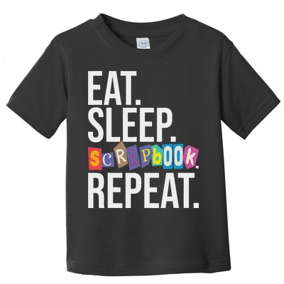 Eat Sleep Scrapbook Repeat Scrapbooker Scrapbooking Lover Toddler T-Shirt