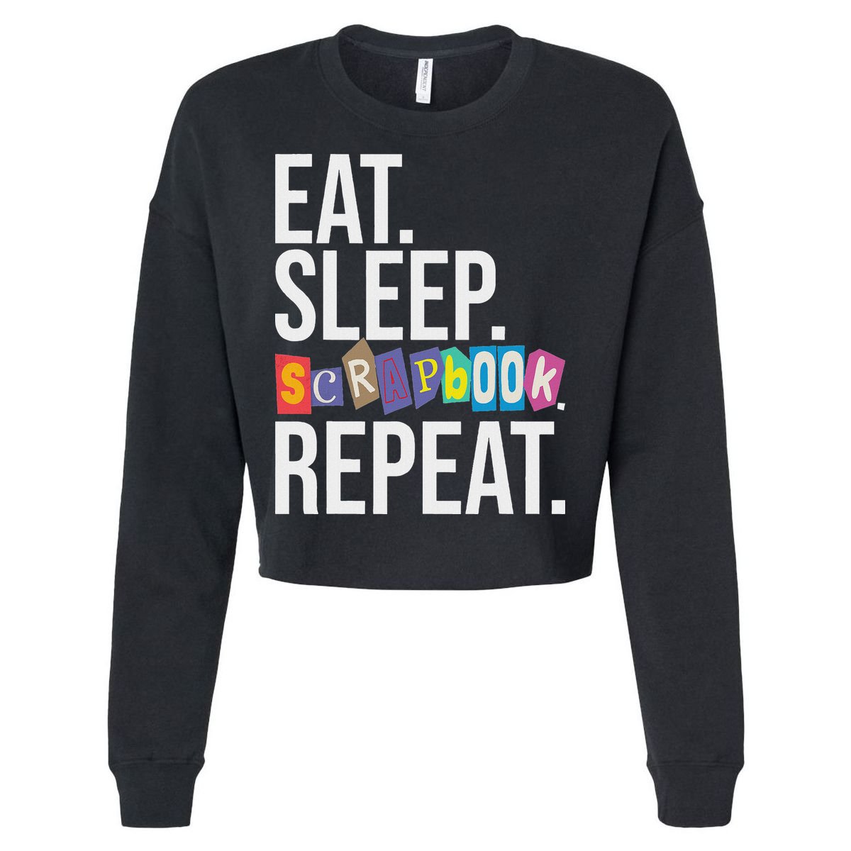 Eat Sleep Scrapbook Repeat Scrapbooker Scrapbooking Lover Cropped Pullover Crew