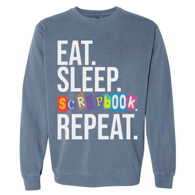 Eat Sleep Scrapbook Repeat Scrapbooker Scrapbooking Lover Garment-Dyed Sweatshirt