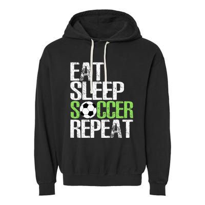 Eat Sleep Soccer Repeat Cool Sport Player Gift Garment-Dyed Fleece Hoodie