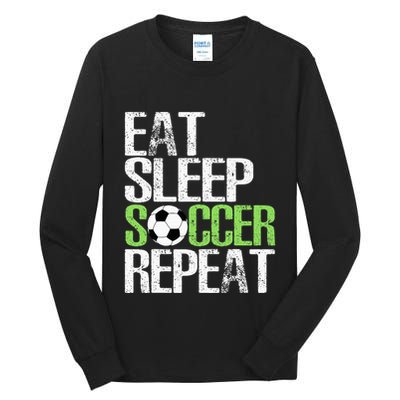 Eat Sleep Soccer Repeat Cool Sport Player Gift Tall Long Sleeve T-Shirt