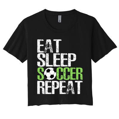 Eat Sleep Soccer Repeat Cool Sport Player Gift Women's Crop Top Tee