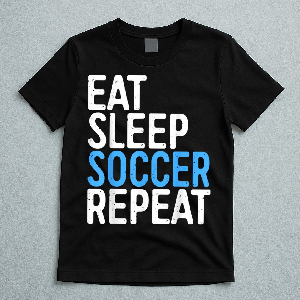 Eat Sleep Soccer Repeat T-Shirt